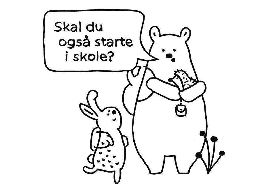 Billedet viser en stregtegning af en kanin og en bjørn med et pindsvin i armene. Bjørnen spørger kaninen om den også skal starte i skole.