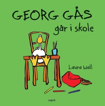 Laura Wall: Georg Gås går i skole