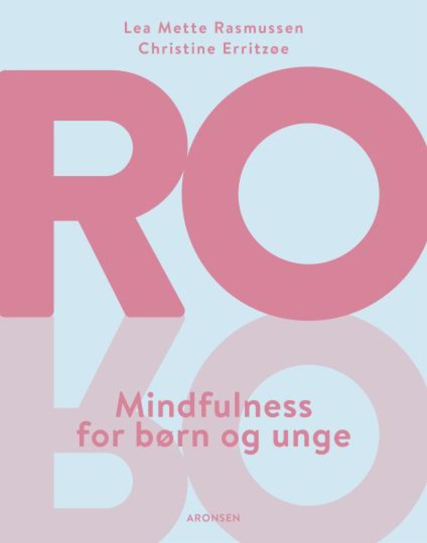 Lea Mette Rasmussen, Christine Erritzøe: Ro : mindfulness for børn og unge